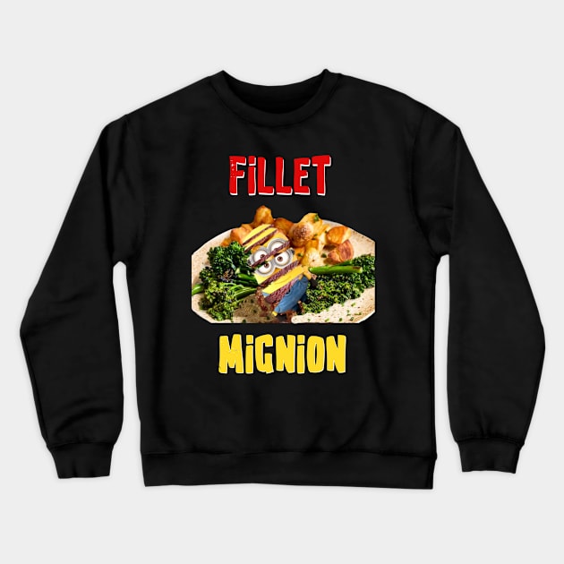 Fillet Mignion Crewneck Sweatshirt by shortwelshlegs